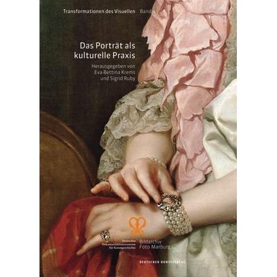 Das Porträt als kulturelle Praxis, Taschenbuch von , Deutscher Kunstverlag, 978-3-422-07333-3