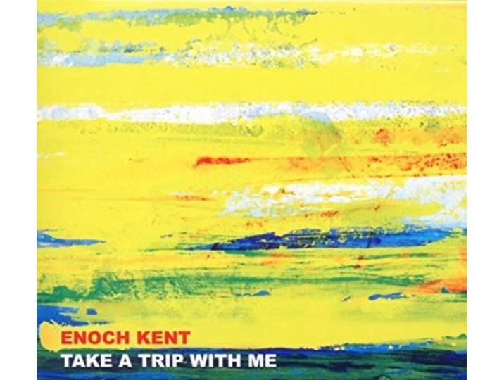 Enoch Kent - Take A Trip With Me