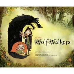 The Art of Wolfwalkers, Sachbücher von Charles Solomon