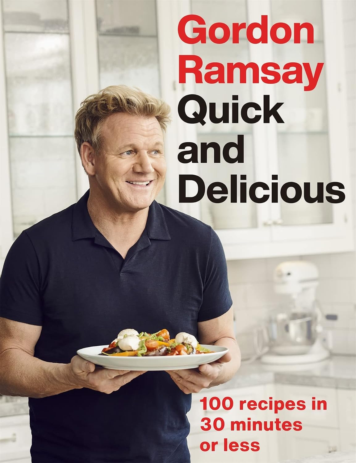Hodder & Stoughton Gordon Ramsay Quick & Delicious: 100 Recipes in 30 Minutes or Less - Hardback Cookbook - New