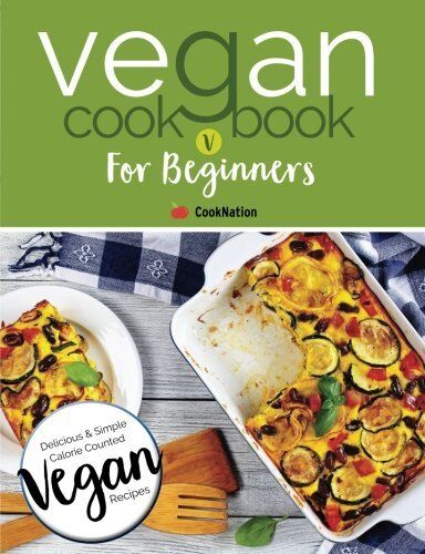Bell & Mackenzie Publishing Vegan Cookbook For Beginners: Delicious & Simple Calorie Counted Vegan Recipes by CookNation - Paperback - Non Fiction Cookbook for New Vegans