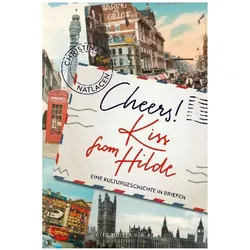 Cheers! Kiss from Hilde, Belletristik von Christina Natlacen