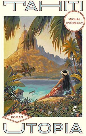 Michal Hvorecky - Tahiti Utopia: Roman - Preis vom 01.10.2026 17:08:56 h