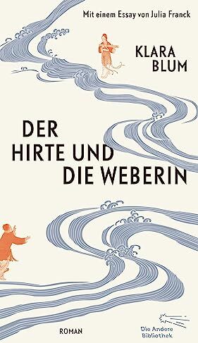 Klara Blum - Der Hirte und die Weberin: Roman (Die Andere Bibliothek, Band 463) - Preis vom 10.10.2026 11:48:34 h