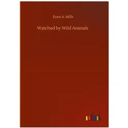 Watched by Wild Animals, Belletristik von Enos A Mills