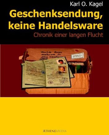 Karl-Otto Kagel - Geschenksendung, keine Handelsware: Chronik einer langen Flucht - Preis vom 09.10.2026 07:28:09 h