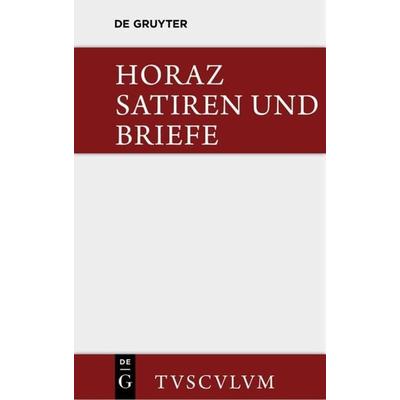 Satiren und Briefe, Gebundene Ausgabe von Quintus Horaz, De Gruyter, 978-3-11-035702-8