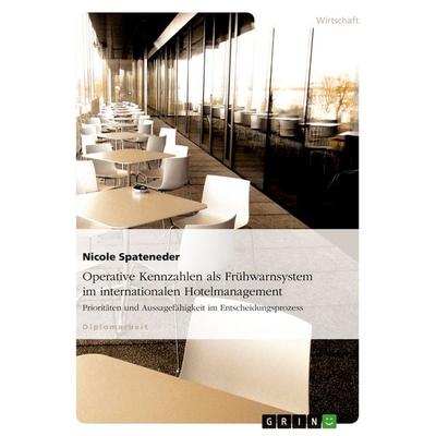 Operative Kennzahlen als Frühwarnsystem im internationalen Hotelmanagement, Taschenbuch von Nicole Spateneder, GRIN, 978-3-638-70636-0