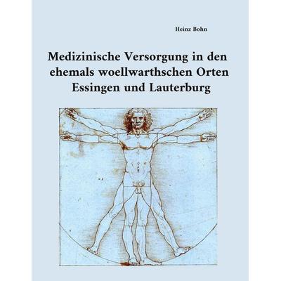 Medizinische Versorgung in den ehemals woellwarthschen Orten Essingen und Lauterburg, Gebundene Ausgabe von Heinz Bohn, BoD – Books on Demand,