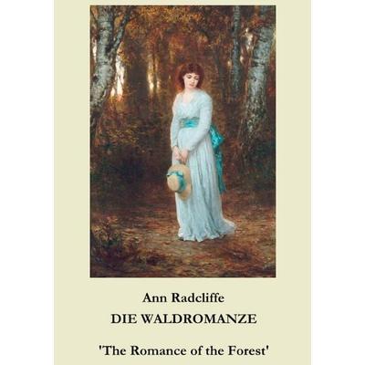 Die Waldromanze, Taschenbuch von Ann Radcliffe, BoD – Books on Demand, 978-3-7431-2764-7