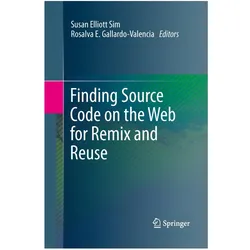 Finding Source Code on the Web for Remix and Reuse, Fachbücher von Susan Elliott Sim, Rosalva E. Gallardo-Valencia