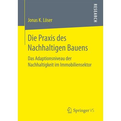 Die Praxis des Nachhaltigen Bauens, Taschenbuch von Jonas K. Löser, Springer Fachmedien Wiesbaden GmbH, 978-3-658-17565-8