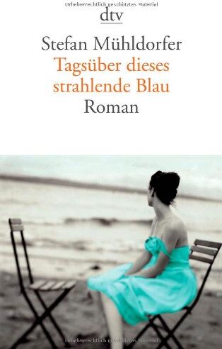 Stefan Mühldorfer - Tagsüber dieses strahlende Blau: Roman - Preis vom 30.09.2026 22:30:23 h