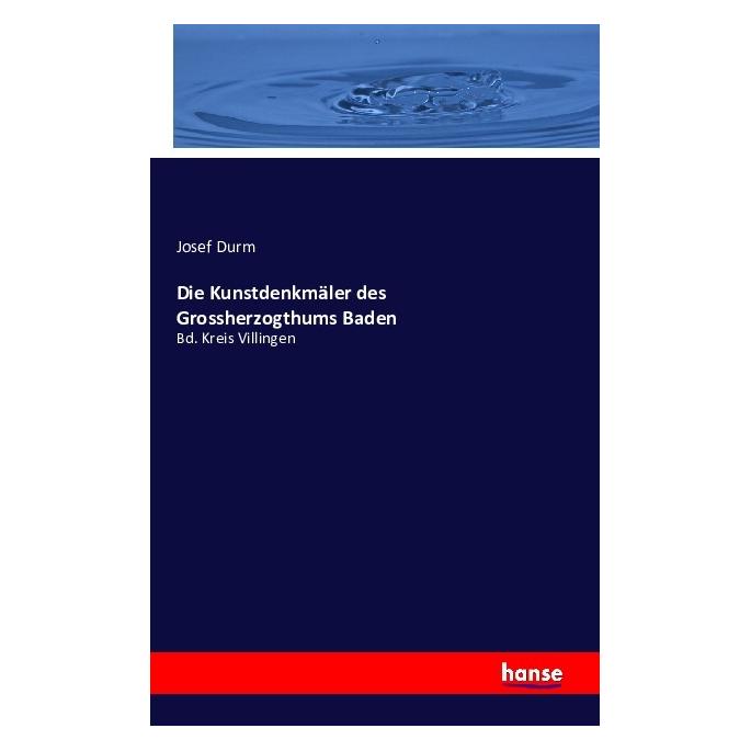 Hansebooks Die Kunstdenkmäler des Grossherzogthums Baden (Deutsch, Softcover, Josef Durm) (55845558)