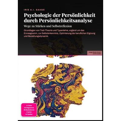 Psychologie der Persönlichkeit durch Persönlichkeitsanalyse: Wege zu Stärken und Selbstreflexion, Taschenbuch von Iris A.I. Saage, Epubli,