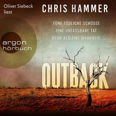 Outback - Fünf tödliche Schüsse. Eine unfassbare Tat. Mehr als eine Wahrheit - Chris Hammer, Audio, 9783732453139