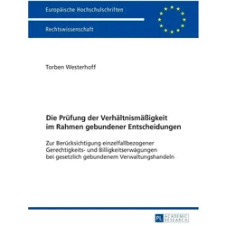 Die Prüfung der Verhältnismässigkeit im Rahmen gebundener Entscheidungen, Fachbücher von Torben Westerhoff