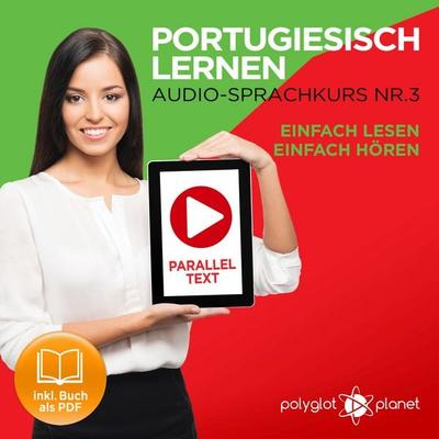 Portugiesisch Lernen - Einfach Lesen - Einfach Hören 3 - Polyglot Planet, Audio, 9783961428786