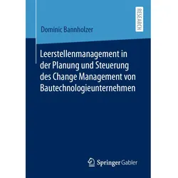 Leerstellenmanagement in der Planung und Steuerung des Change Management von Bautechnologieunte, Fachbücher von Dominic Bannholzer