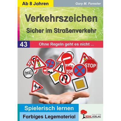 Verkehrszeichen - Sicher im Straßenverkehr, Taschenbuch von Gary M. Forester, KOHL VERLAG Der Verlag mit dem Baum, 978-3-96624-077-2