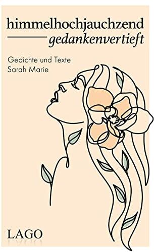 Sarah Marie - himmelhochjauchzend gedankenvertieft. Bewegende Lyrik für alle, die mehr vom Leben wollen - Preis vom 05.10.2026 03:47:11 h