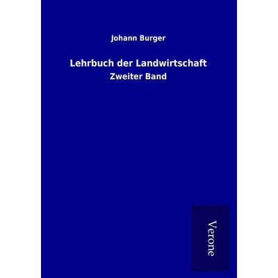 Lehrbuch der Landwirtschaft, Taschenbuch von Johann Burger, BoD - Books on Demand
