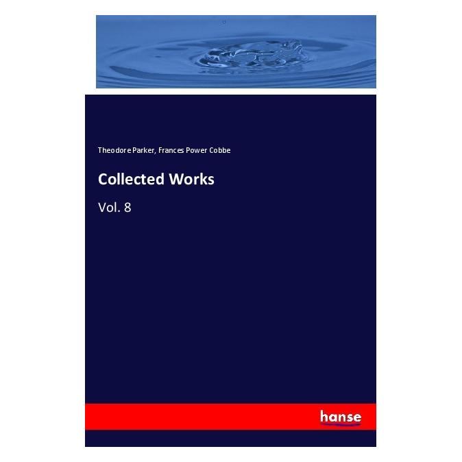 Hansebooks Collected Works (Englisch, Softcover, Frances Power Cobbe, Theodore Parker) (56101152)