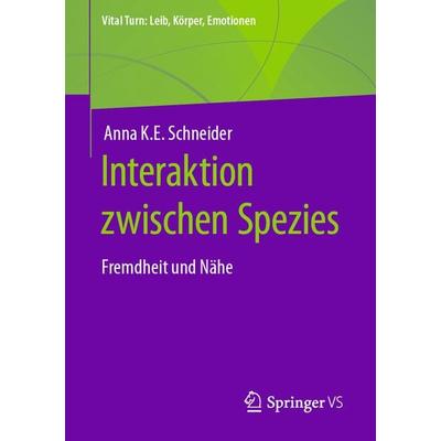 Interaktion zwischen Spezies, Taschenbuch von Anna K.E. Schneider, Springer Fachmedien Wiesbaden GmbH, 978-3-658-41894-6