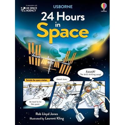 24 Hours in Space, Gebundene Ausgabe von Rob Lloyd Jones, Usborne Publishing, 978-1-4749-8633-5