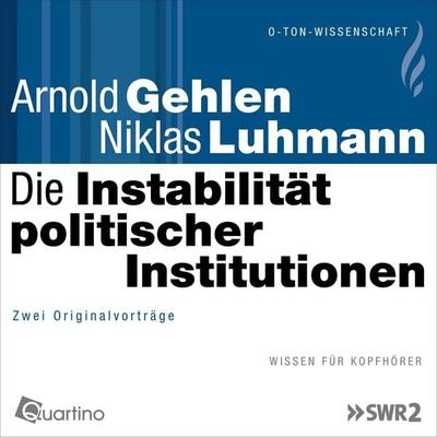 Die Instabilität politischer Institutionen - Arnold Gehlen,Niklas Luhmann, Audio, 4057664397874