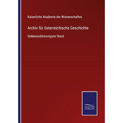 Archiv für österreichische Geschichte, Taschenbuch von , BoD - Books on Demand, 978-3-7525-2526-7