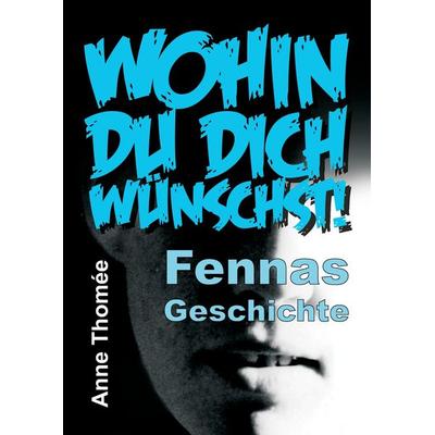 Wohin du dich wünschst!, Gebundene Ausgabe von Anne Thomée, Tredition, 978-3-7439-5303-1