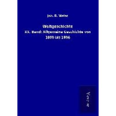 Weltgeschichte, Taschenbuch von Joh. B. Weiss, BoD - Books on Demand