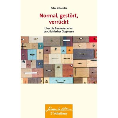 Normal, gestört, verrückt (Wissen & Leben), Taschenbuch von Peter Schneider, Schattauer, 978-3-608-40031-1