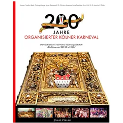 200 Jahre organisierter Kölner Karneval, Fachbücher von Nadine Beck, Christoph Laugs, Die Grosse von 1823 Karnevalsgesellschaft e.V. Köln, Sören u a Riebenstahl