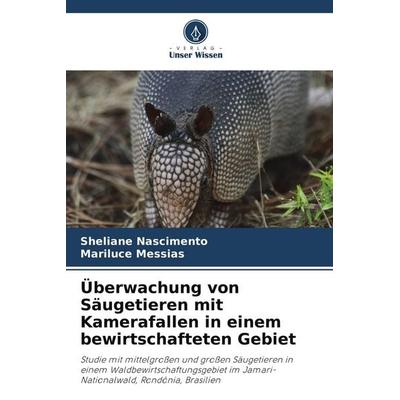 Überwachung von Säugetieren mit Kamerafallen in einem bewirtschafteten Gebiet, Taschenbuch von Sheliane Nascimento,Mariluce Messias, Verlag Unser
