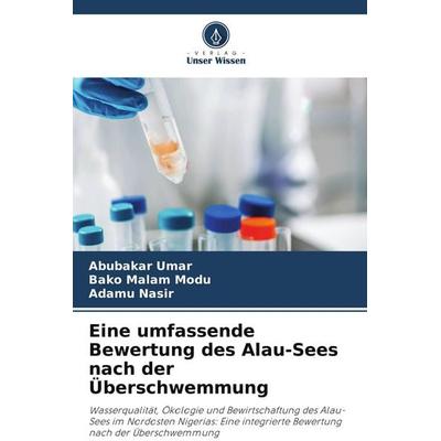 Eine umfassende Bewertung des Alau-Sees nach der Überschwemmung, Taschenbuch von Abubakar Umar,Bako Malam Modu,Adamu Nasir, Verlag Unser Wissen