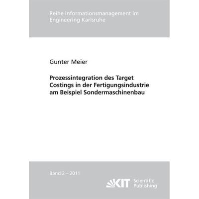 Prozessintegration des Target Costings in der Fertigungsindustrie am Beispiel Sondermaschinenbau, Taschenbuch von Gunter Meier, KIT Scientific