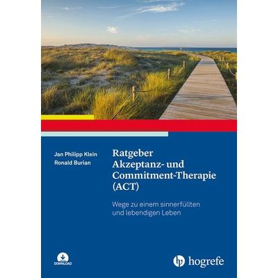 Ratgeber Akzeptanz- und Commitment-Therapie (ACT), Taschenbuch von Jan Philipp Klein,Ronald Burian, Hogrefe Verlag, 978-3-8017-3216-5
