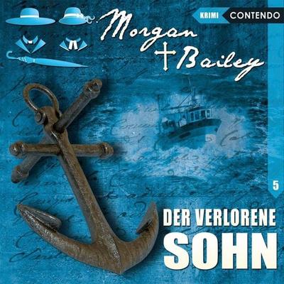 Engelmann, R: Morgan & Bailey 5. Der verlorene Sohn/CD - Markus Topf,Timo Reuber, CD, 9783945757390