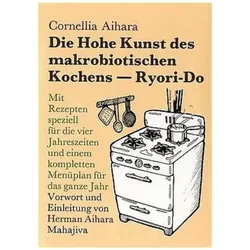 Die Hohe Kunst des makrobiotischen Kochens. Ryori-Do, Ratgeber von Cornellia Aihara