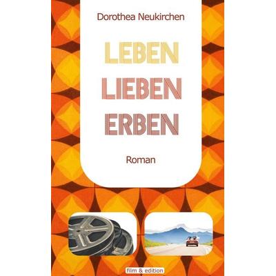 Leben Lieben Erben, Taschenbuch von Dorothea Neukirchen, BoD – Books on Demand, 978-3-7568-2144-0