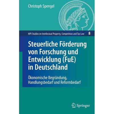 Steuerliche Förderung von Forschung und Entwicklung (FuE) in Deutschland, Gebundene Ausgabe von Christoph Spengel, Springer Berlin, 978-3-540-88650-1