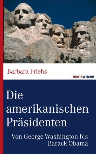Barbara Friehs - Die amerikanischen Präsidenten: Von George Washington bis Barack Obama - Preis vom 17.10.2026 19:25:27 h