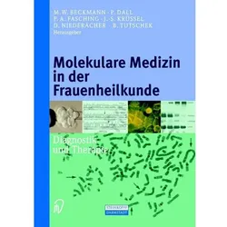 Molekulare Medizin in der Frauenheilkunde, Fachbücher von M. W. Beckmann, B. Tutschek, Peter Fasching, P. Dall, D. Niederacher, J.-S. Krüssel