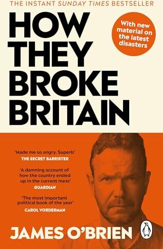 James O'Brien - How They Broke Britain: The Instant Sunday Times Bestseller - Preis vom 11.10.2026 03:10:56 h