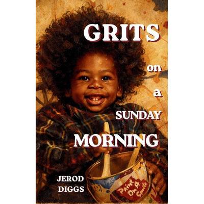 Grits on a Sunday Morning, Taschenbuch von Jerod Travon Diggs, Independently Published