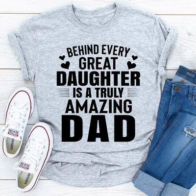 ForAllApparel Behind Every Great Daughter Is A Truly Amazing Dad Sport Grey S