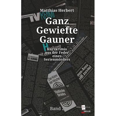 Ganz Gewiefte Gauner, Taschenbuch von Matthias Herbert, BoD – Books on Demand, 978-3-7557-1692-1