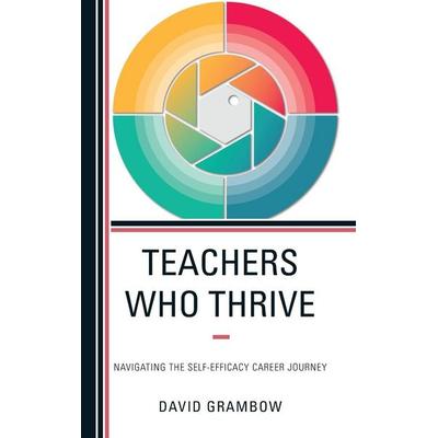 Teachers Who Thrive, Gebundene Ausgabe von David Grambow, Rowman & Littlefield, 978-1-4758-6080-1